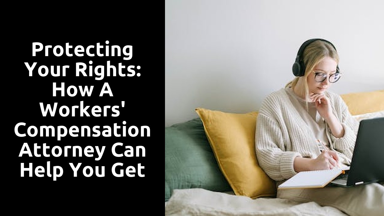 Protecting Your Rights: How a Workers' Compensation Attorney Can Help You Get What You Deserve